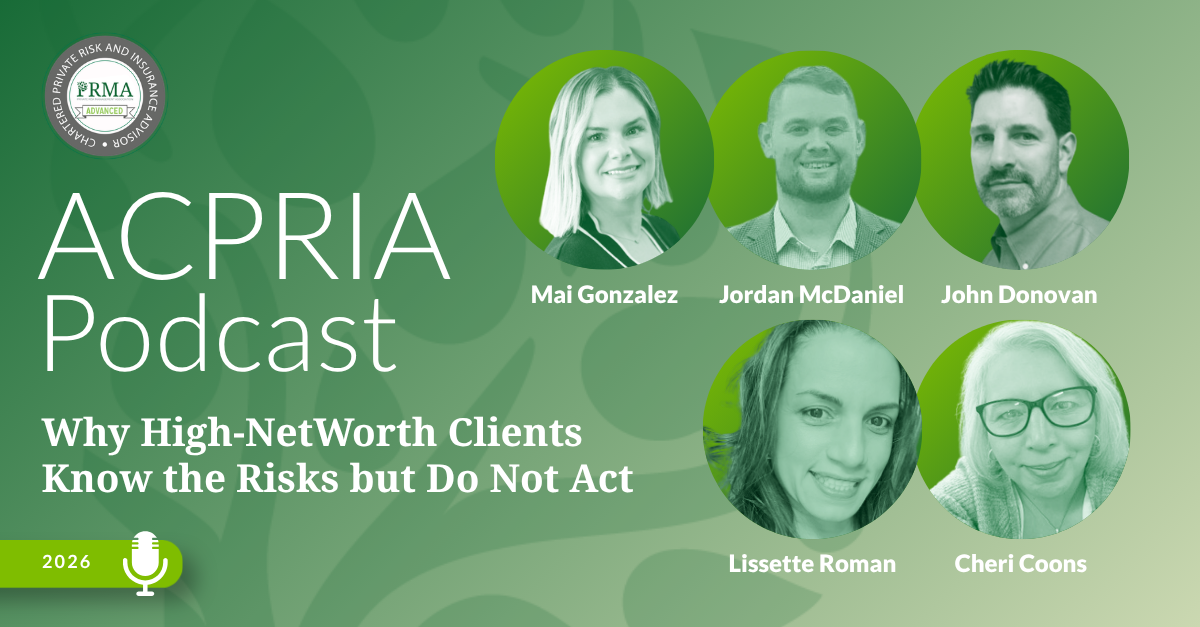 ACPRIA Podcast: Why HNW Clients Know the Risks but Do Not Act