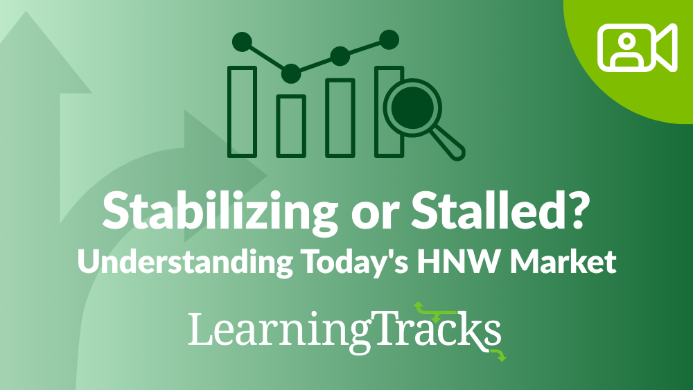 Stabilizing or Stalled? Understanding Today's HNW Market