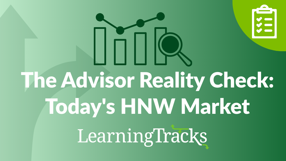 The Advisor Reality Check: Today's HNW Market
